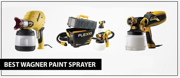 Top 7 Best Wagner Paint Sprayers, Review And Buyer Guide